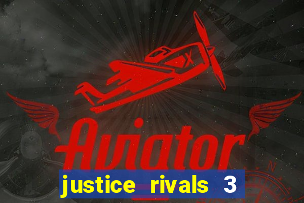 justice rivals 3 dinheiro infinito